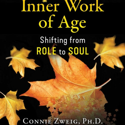 The Inner Work of Age: Shifting from Role to Soul