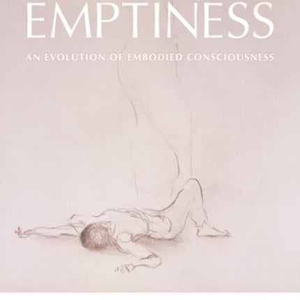 Intimacy in Emptiness: An Evolution of Embodied Consciousness