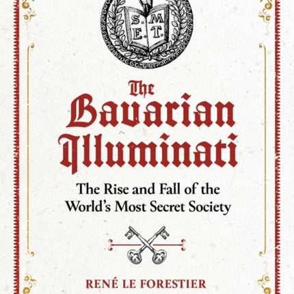 The Bavarian Illuminati: The Rise and Fall of the World's Most Secret Society