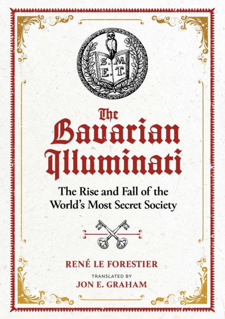 The Bavarian Illuminati: The Rise and Fall of the World's Most Secret Society