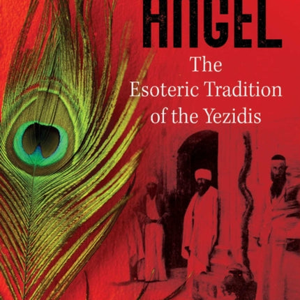 Peacock Angel: The Esoteric Tradition of the Yezidis