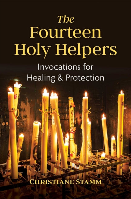 The Fourteen Holy Helpers: Invocations for