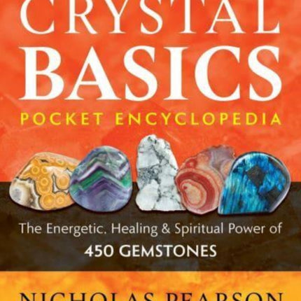 Crystal Basics Pocket Encyclopedia: The Energetic, Healing, and Spiritual Power of 450 Gemstones