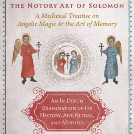 Ars Notoria: The Notory Art of Solomon: A Medieval Treatise on Angelic Magic and the Art of Memory