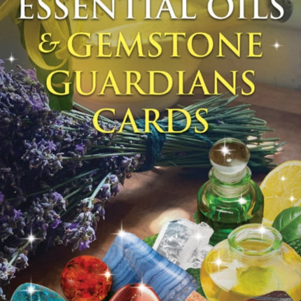 Essential Oils and Gemstone Guardians Cards