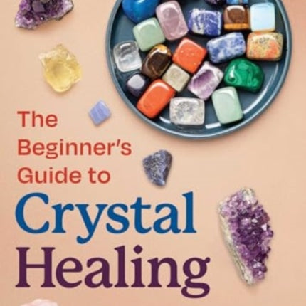 The Beginners Guide to Crystal Healing