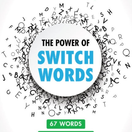 The Power of Switchwords: 67 Words to Reprogram Your Life