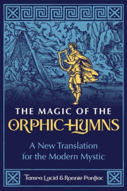 The Magic of the Orphic Hymns: A New Translation for the Modern Mystic