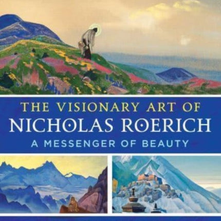 The Visionary Art of Nicholas Roerich: A Messenger of Beauty