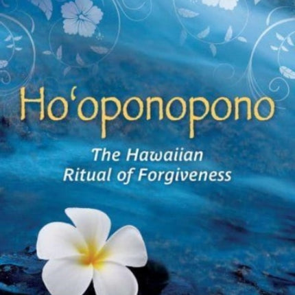 Ho'oponopono: The Hawaiian Ritual of Forgiveness