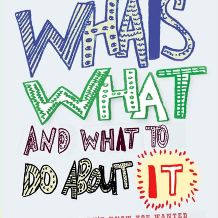 What's What And What To Do About It