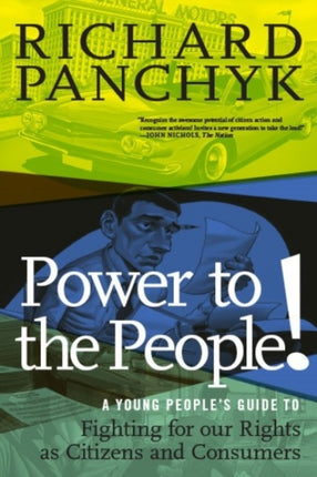 Power To The People!: A Young People's Guide to Fighting for Our Rights as Citizens and Consumers