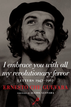 I Embrace You with All My Revolutionary Fervor: Letters 1947-1967