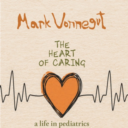 The Heart Of Caring: A Life in Pediatrics