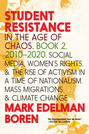 Student Resistance In The Age Of Chaos Book 2, 2010-now: Social Media, Womens Rights, and the Rise of Activism in a Time of Nationalism, Mass Migrations, and Climate Change