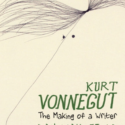 Kurt Vonnegut: The Making Of A Writer