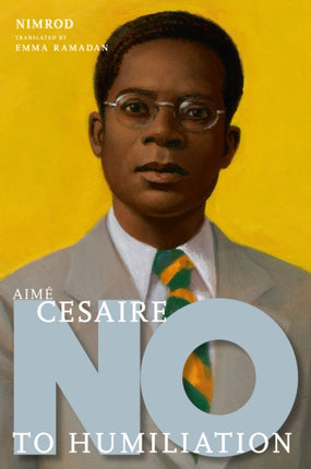 Aime Cesaire No to Humiliation