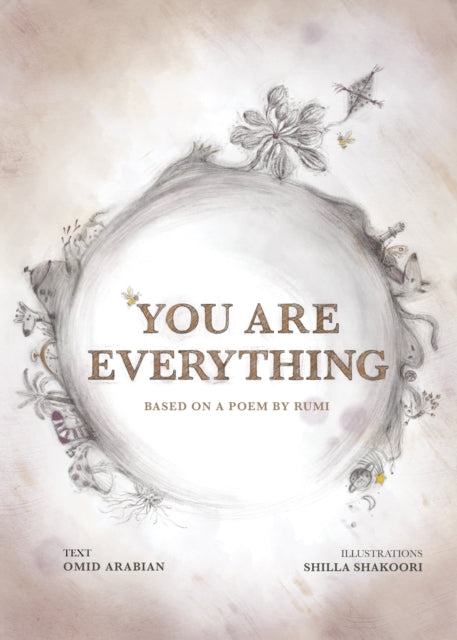 You Are Everything: Based on a poem by Rumi