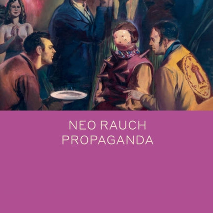 Neo Rauch: PROPAGANDA