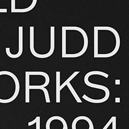 Donald Judd: Artworks 1970–1994