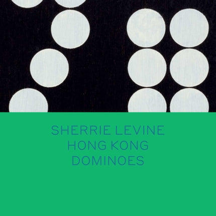 Sherrie Levine: Hong Kong Dominoes