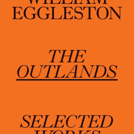 William Eggleston: The Outlands, Selected Works