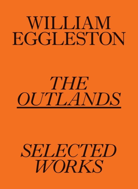 William Eggleston: The Outlands, Selected Works