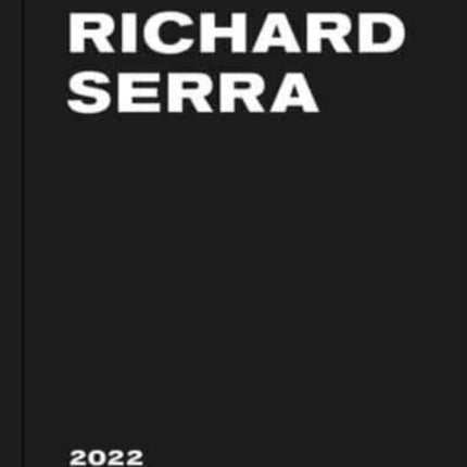 Richard Serra: 2022