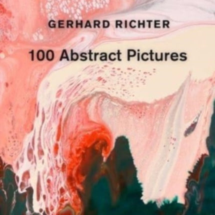 Gerhard Richter: 100 Abstract Pictures