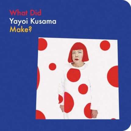 What Did Yayoi Kusama Make