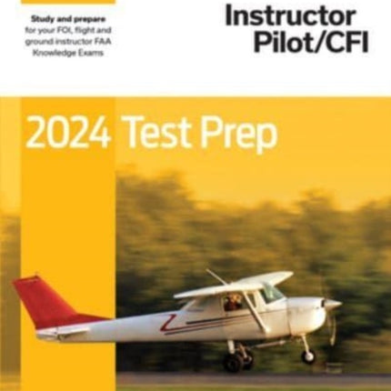 2024 Instructor Pilot/Cfi Test Prep: Study and Prepare for Your Pilot FAA Knowledge Exam