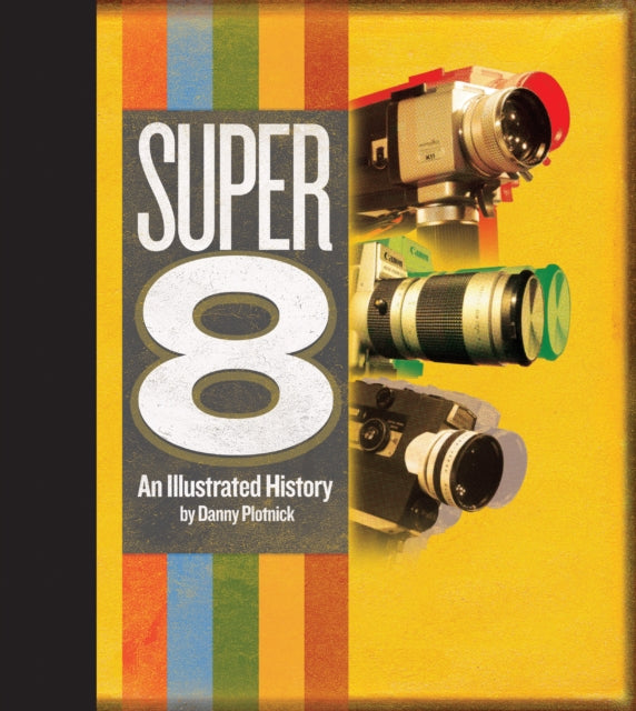 Super 8: An Illustrated History