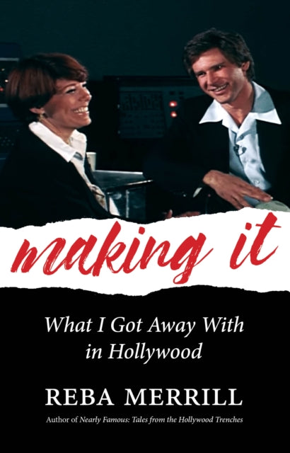 Making It: What I Got Away With In Hollywood