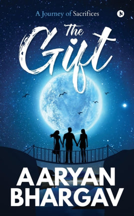 The Gift: A Journey of Sacrifices