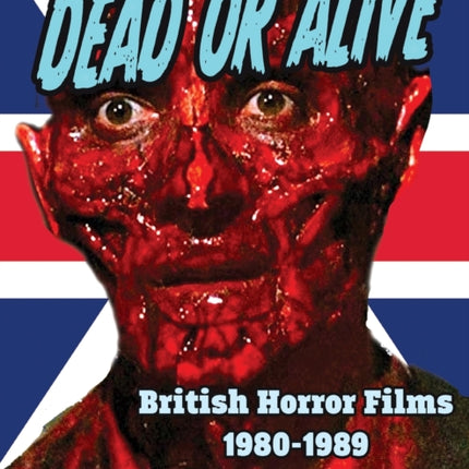 Dead or Alive British Horror Films 1980-1989