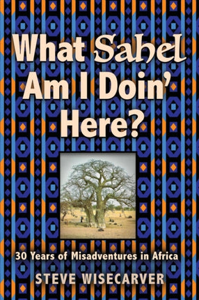 What Sahel Am I Doin' Here?: 30 Years of