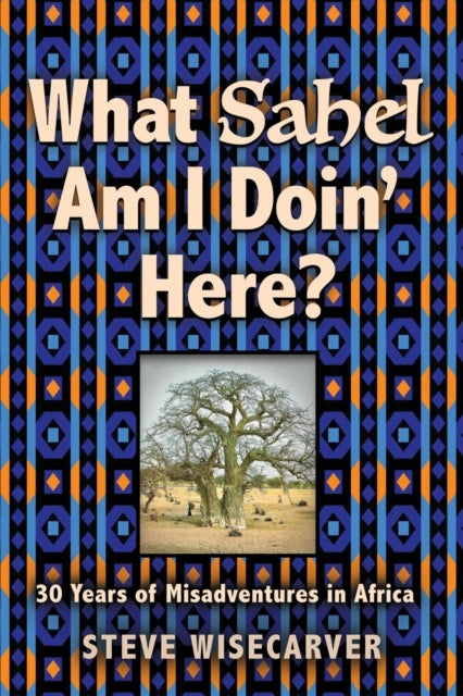 What Sahel Am I Doin' Here?: 30 Years of