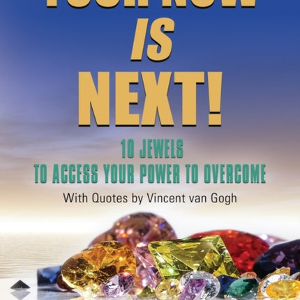 Your Now Is Next!: 10 Jewels to Access Your Power
