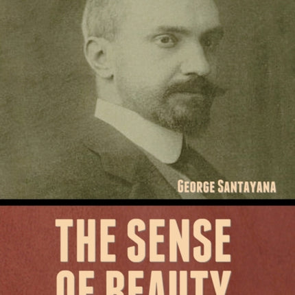 The Sense of Beauty: Being the Outlines of Aesthetic Theory