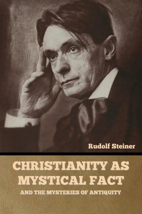 Christianity as Mystical Fact: And the Mysteries of Antiquity