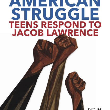 American Struggle: Teens Respond to Jacob Lawrence