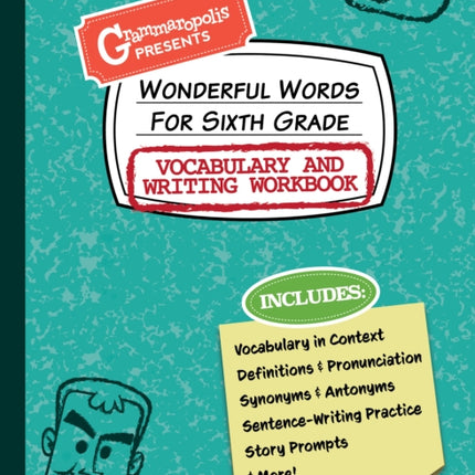 Wonderful Words for Sixth Grade Vocabulary and Writing Workbook: Definitions, Usage in Context, Fun Story Prompts, & More