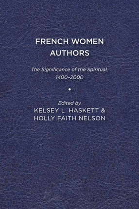 French Women Authors: The Significance of the Spiritual, 1400–2000