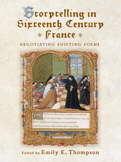 Storytelling in Sixteenth-Century France: Negotiating Shifting Forms