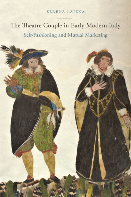 The Theatre Couple in Early Modern Italy: