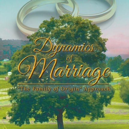 Dynamics of Marriage:  The Family of Origin  Approach
