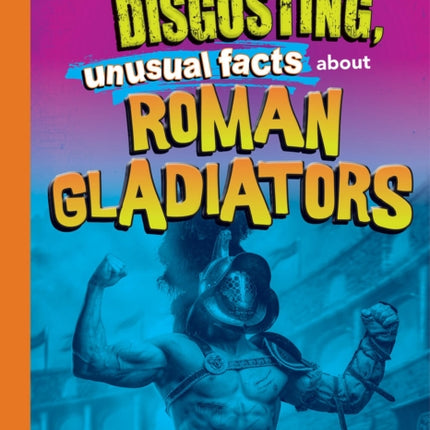 Awesome, Disgusting, Unusual Facts about Roman Gladiators