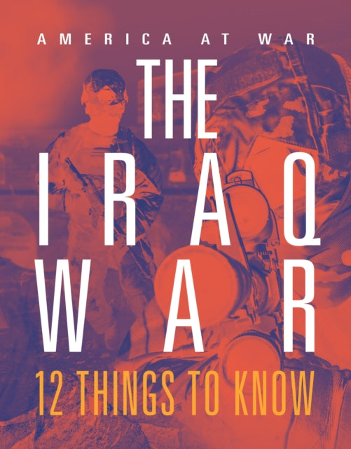 The Iraq War 12 Things to Know