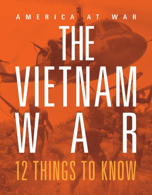 The Vietnam War 12 Things to Know