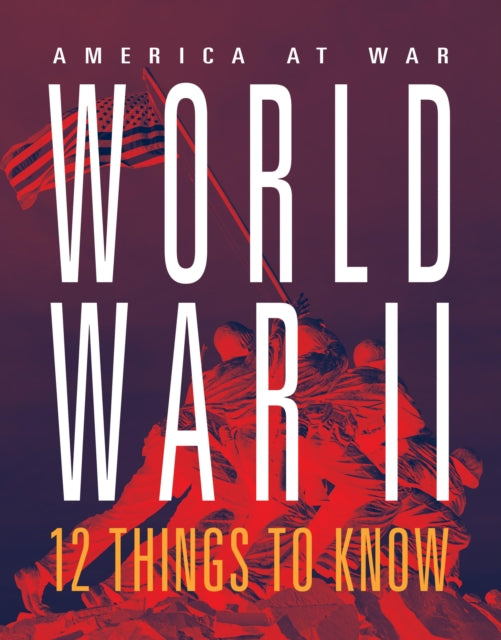 World War II 12 Things to Know